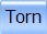 Torn